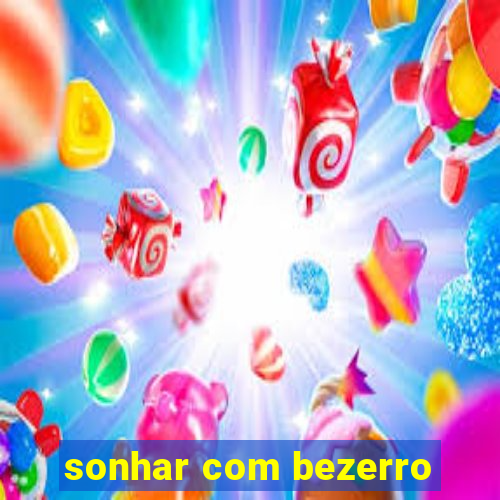 sonhar com bezerro